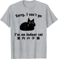 Sorry I Cant Go Im an Indoor Cat Funny Kitten T-Shirt