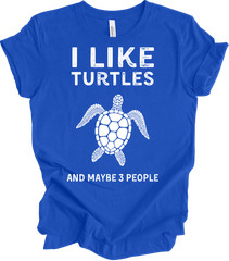 I Love Turtles And Maybe Three People Funny Turtle Lover Gift T-shirt