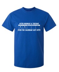 After Monday and Tuesday Sarcastic Humor Super Soft Ring Spun Funny T Shirt
