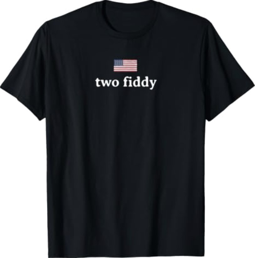 Two Fiddy 2 Fiddy 250th Anniversary 4th of July Patriotic T-Shirt