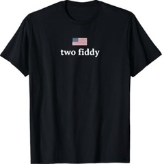 Two Fiddy 2 Fiddy 250th Anniversary 4th of July Patriotic T-Shirt
