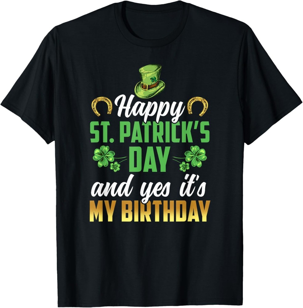 St Patrick’s Day And My Birthday Ireland St. Patricks Day T-Shirt