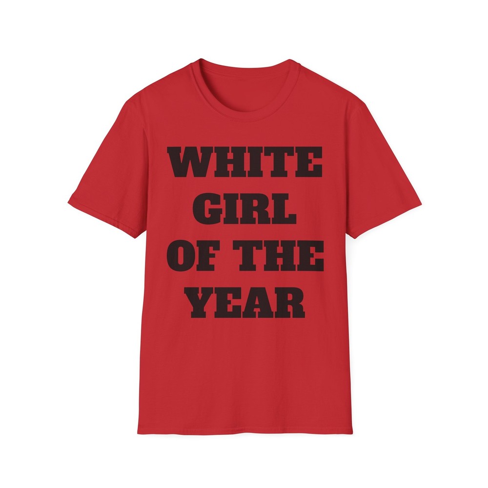 White Girl Of The Year Unisex T-Shirt, Women’s Tee, Men’s Shirt