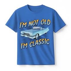 I’m Not Old I’m Classic T-Shirt