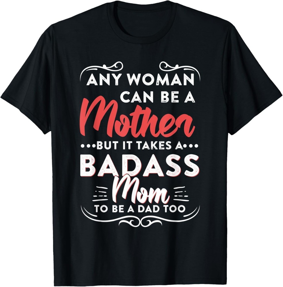 Womens Funny Happy Father’s Day to The Best Single Mom T-Shirt