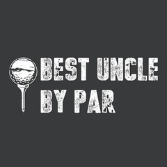 Best Uncle By Sarcastic Humor Graphic Tee Gift For Men Novelty Funny T Shirt