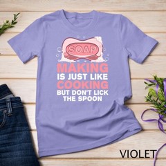 Funny Soap For Men Women Soap Maker Homemade Soap Cooking T-Shirt Unisex T-shirt