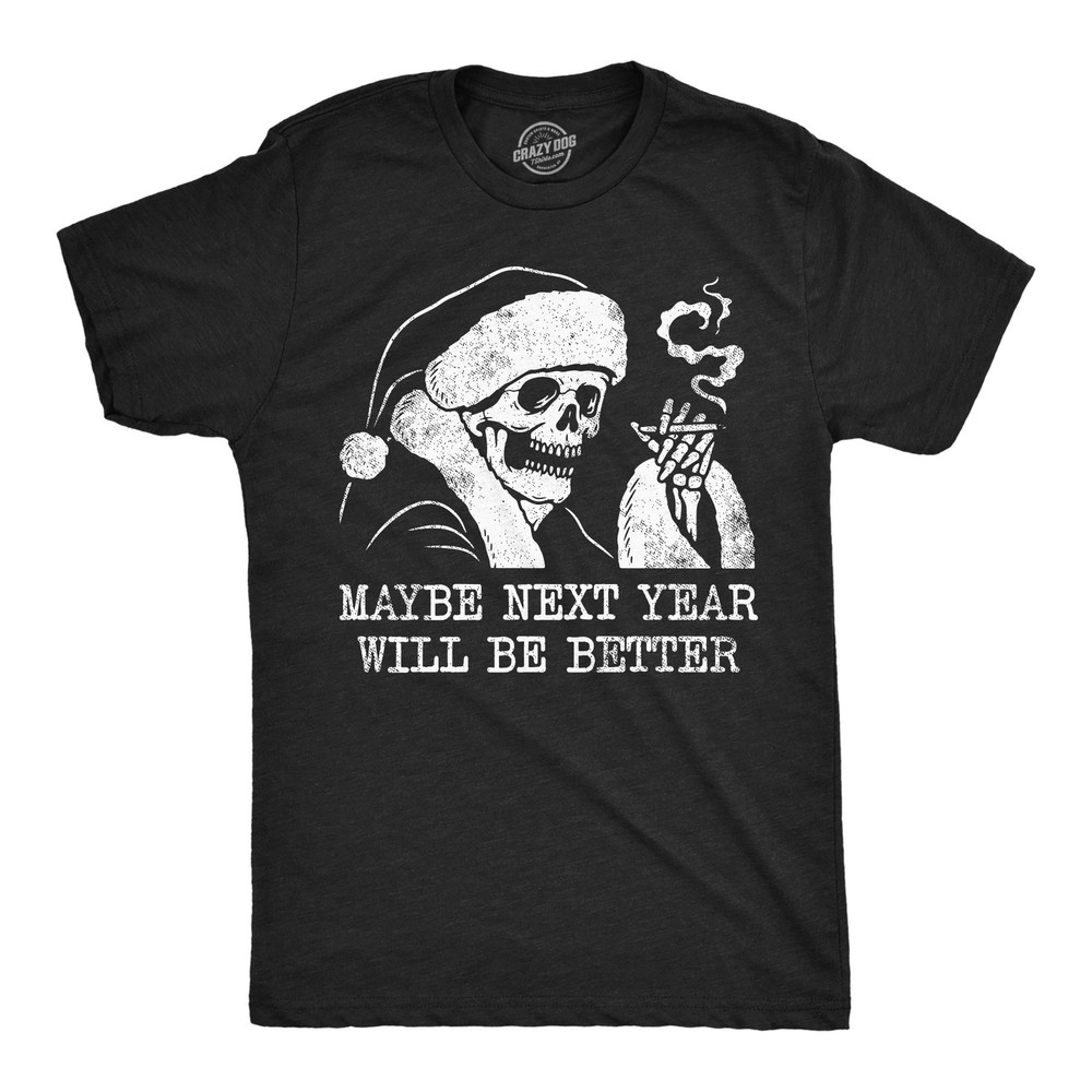 Mens Funny T Shirts Maybe Next Year Will Be Better Sarcastic Christmas Graphic