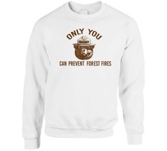 Only You Can Prevent Forest Fires Most Memorable Ad Slogan T Shirt