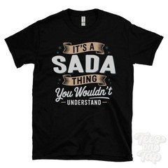 IT’S A SADA THING YOU WOULDN’T UNDERSTAND T-SHIRT name surname family gift