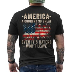 America A Country So Great Even It’s Haters Won’t Leave Patriotic ON BACK Tee
