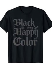 Black Is My Happy Color Gothic Emo Goth Graphic Tee – 100% Cotton Breathable Sho