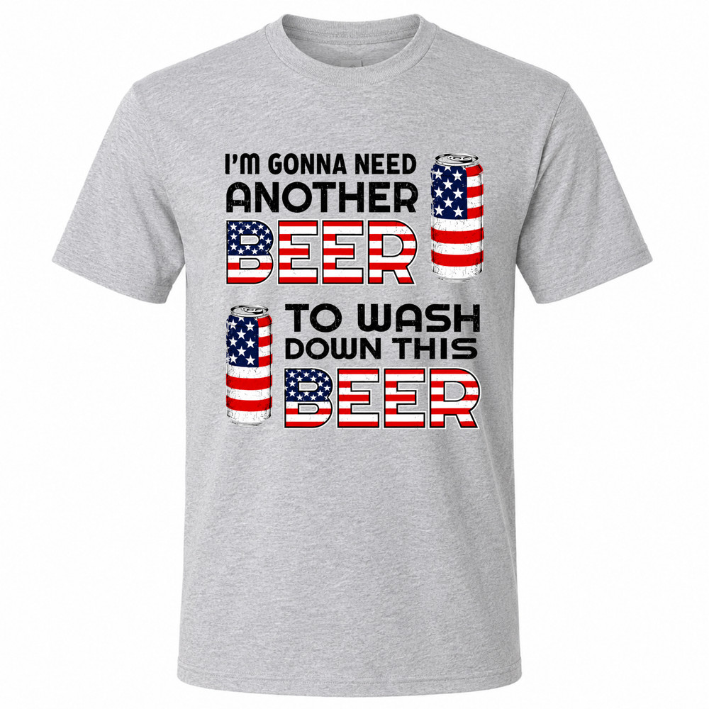 I’m Gonna Need Another Beer to Wash Down This Beer Gray Graphic T-Shirt