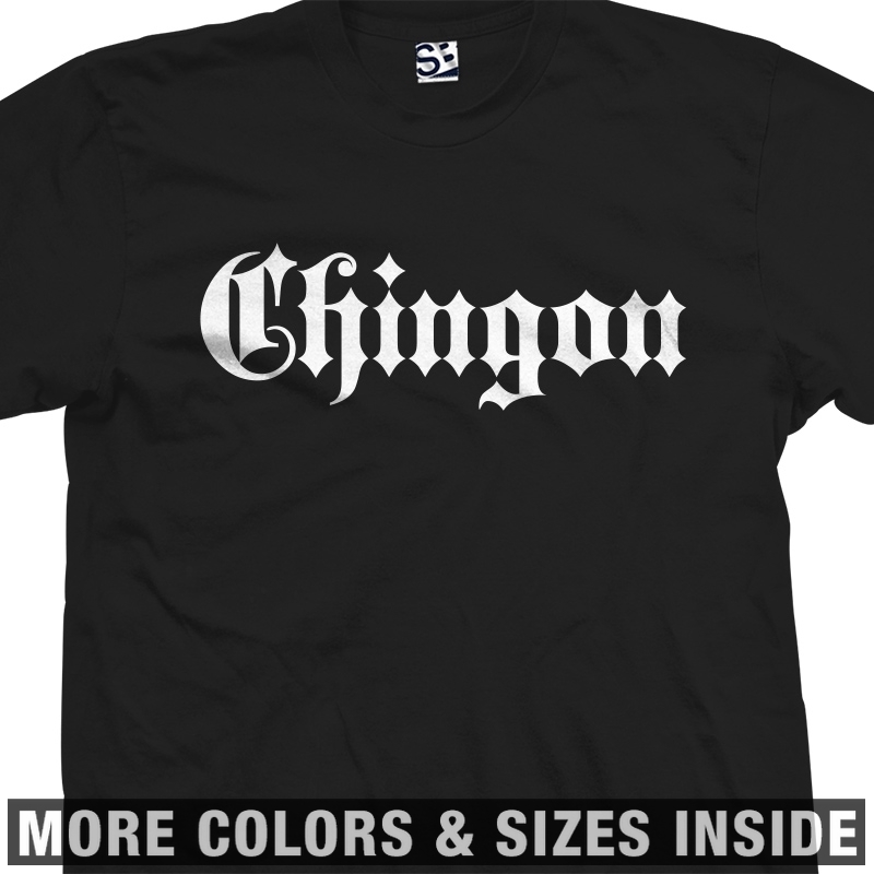 Chingon Thug Shirt Old English Bad Ass Awesome Spanglish Text Womens Mens Tee