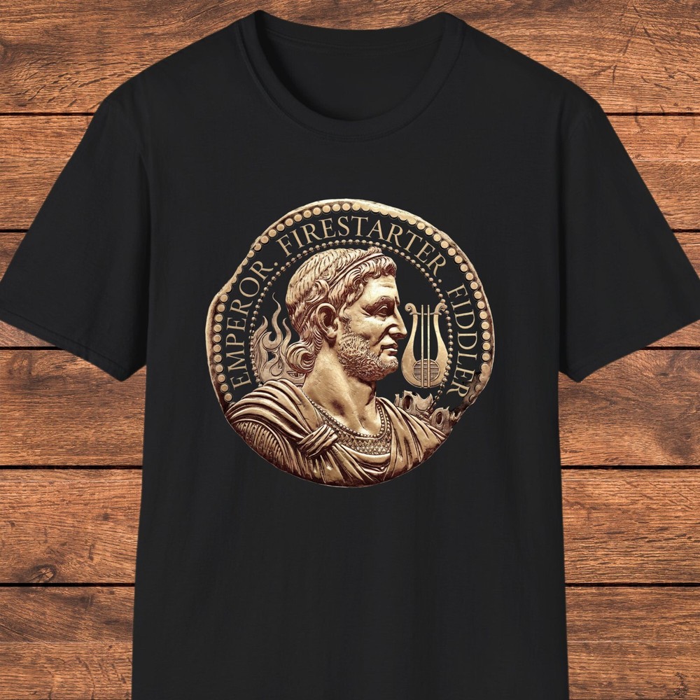 Nero T-Shirt, Dark Humor Roman Emperor Shirt, Ancient Rome Coin Shirt