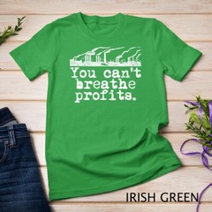 Climate Change Environment T-Shirt – Can’t Breathe Profits Unisex T-shirt