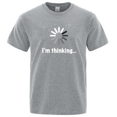 Im Thinking Loading Graphic T Shirt Funny Meme Humor Tee Cotton Mens XS-XXL
