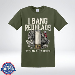 I Bang Redheads With My 3 1/2 Incher Funny Turkey Hunting T-Shirt