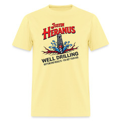 Justin Heranus Well Drilling T-Shirt – Funny Adult Humor Tee