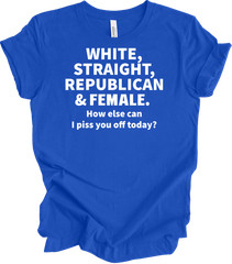 White, Straight, Republican & Female Patriotic Funny Sarcastic Gift T-shirt