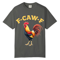 F CAW F Rooster T Shirt Design, Comfort Colors T Shirt, Unisex Streetwear Tee