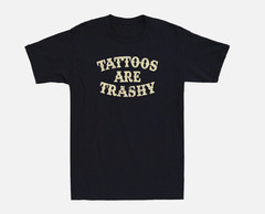 Tattoos Are Trashy Funny Sarcastic Tattoo Humor Quote Gift Vintage Men’s T-Shirt