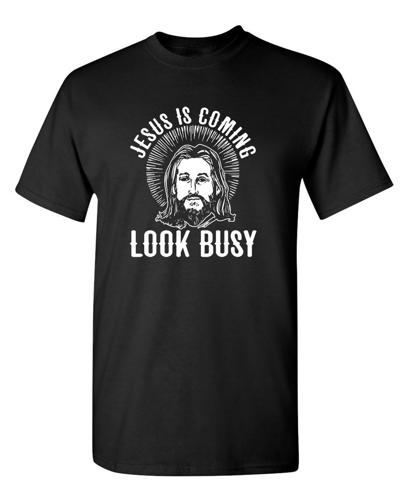 Jesus Is Coming Humor Graphic Novelty Super Soft Ring Spun Novelty Funny T Shirt