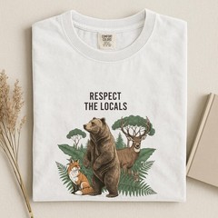Respect The Local Wildlife Nature Outdoors Animal Comfort Tee