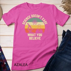 Science Doesn’t Care What You Believe Funny Science Teacher Unisex T-shirt