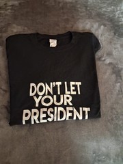 Don’t Let Your President Get Your Ass Whooped Men’s T-Shirt Large