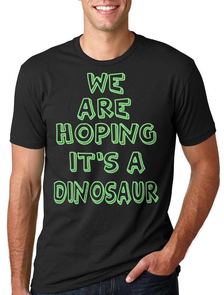 Dad Maternity T-Shirt We Are Hoping It’s A Dinosaur Tee Shirt