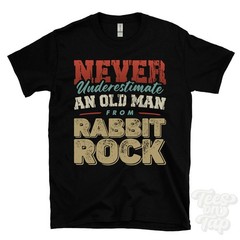 NEVER UNDERESTIMATE AN OLD MAN FROM RABBIT ROCK T-SHIRT funny xmas gift dunloy