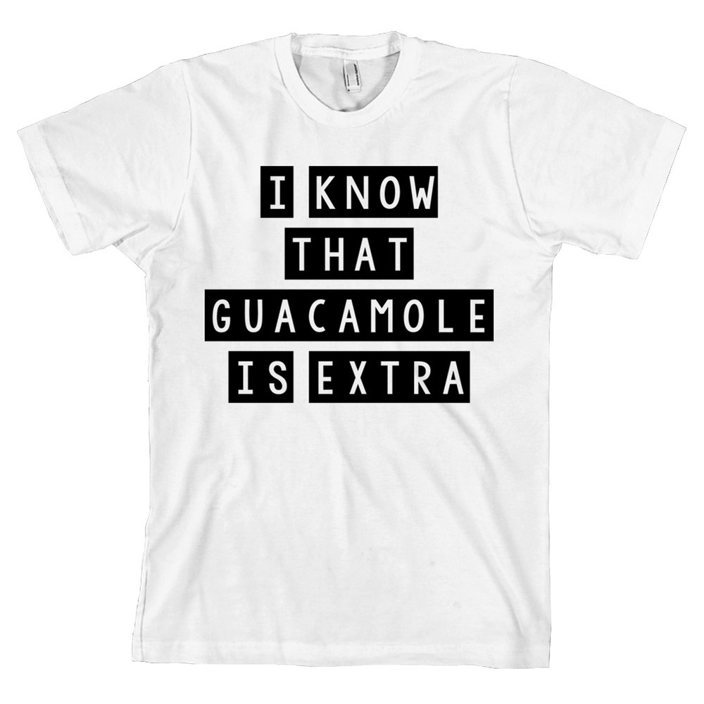 I Know That Guacamole Is Extra Bella + Canvas Chipotle Guac T Shirt Tee NEW