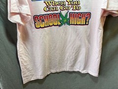 Why Go To High School When You Can Go To School High Shirt Adult XL Pink Tee.