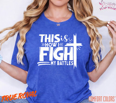 Unisex This Is How I Fight T-Shirt, Men T shirt,Women T shirt Gift Christian Top