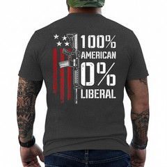 100% American 0% Liberal – Funny Pro Gun – ON Back T-Shirt