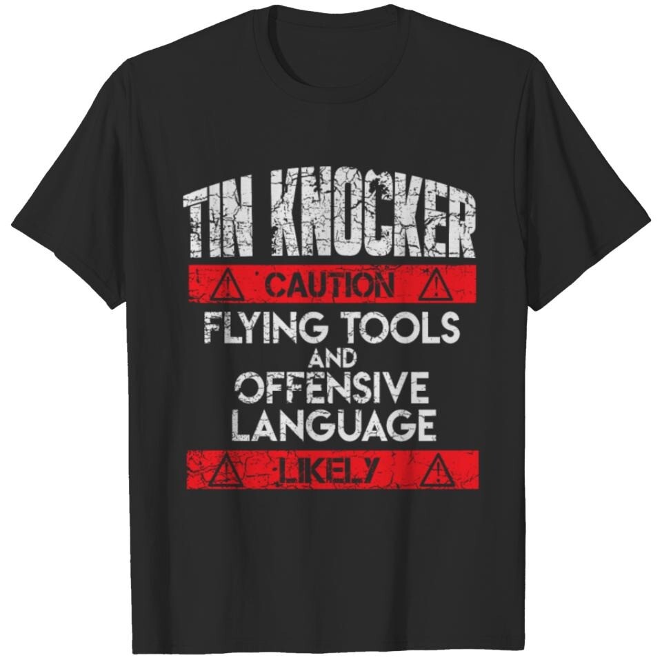 Sheet Metal Worker Tin Knocker Gift For Woman and Man Unisex T-Shirt