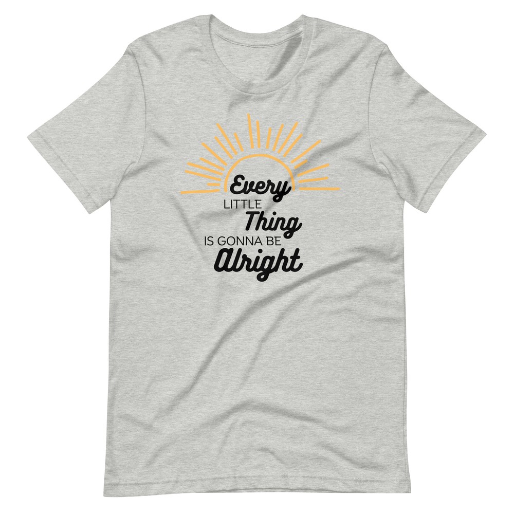 Every Little Thing Is Gonna Be Alright Unisex T-shirt S,M,L,XL,2X,3X,4X