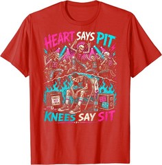 Heart Says Pit Knees Say Sit Skeleton Funny Saying Quote T-Shirt