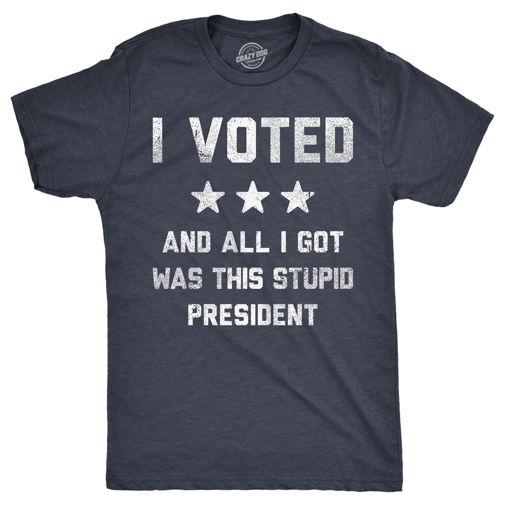 Mens Funny T Shirts I Voted and All I Got Was This Stupid President Politcal Tee