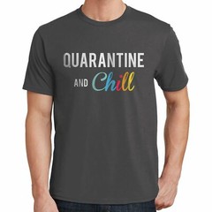 Quarantine and Chill T Shirt 02701