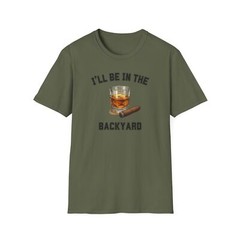 I’ll be in the Backyard Cigar Whiskey T-Shirt, BBQ Pool Party, Fathers Day Gift