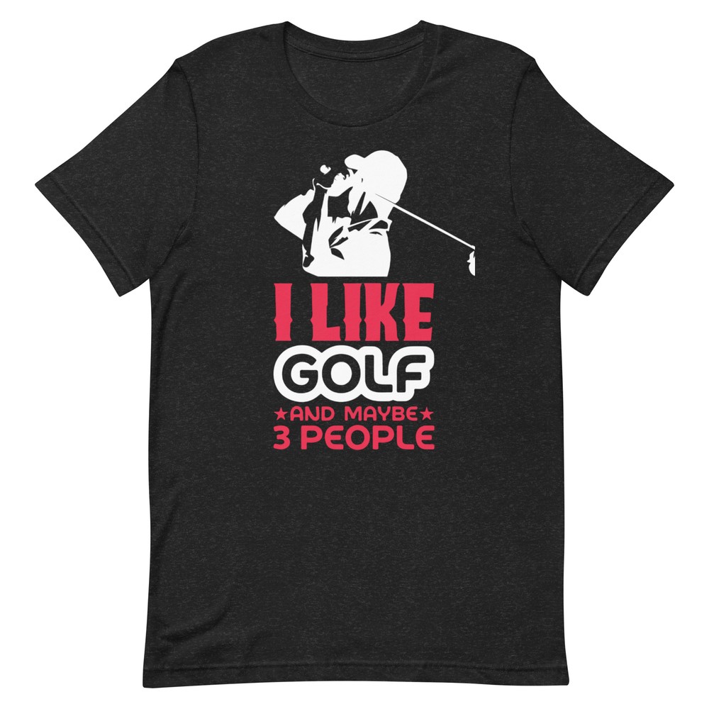 FUNNY GOLF T-SHIRT I LIKE GOLF & MAYBE 3 PEOPLE GOLFER GIFT HUSBAND FATHER’S DAY