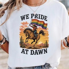 We Pride At Dawn Shirt, LGBTQ Cowgirl T-Shirt, Rainbow Pride Flag Horse Riding