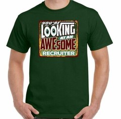 Recruiter T-Shirt Recruiting You’re Looking at an Awesome Mens Funny HR Gift Top