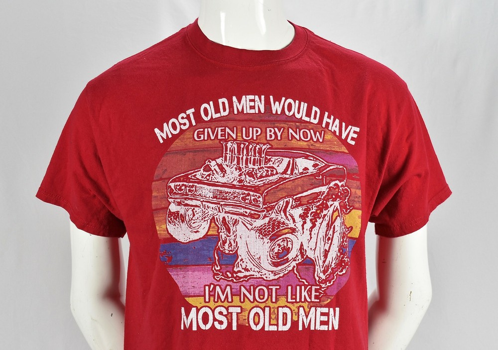 Hot Rod Most Old Men Would Have Given Up By Now Tee Shirt Large
