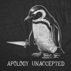 Mens Funny T Shirts Apology Unaccepted Sarcastic Penguin Graphic Novelty Tee for