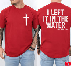 I Left It in The Water Matthew 28:19 Christian Baptism 2SIDE T-Shirt