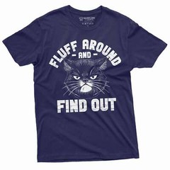 Cat funny T-shirt fluff around and find out tee shirt funny cat owner gift tee