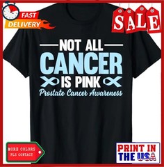 Not All Cancer is Pink Prostate Cancer Awareness Blue Ribbon T-Shirt
